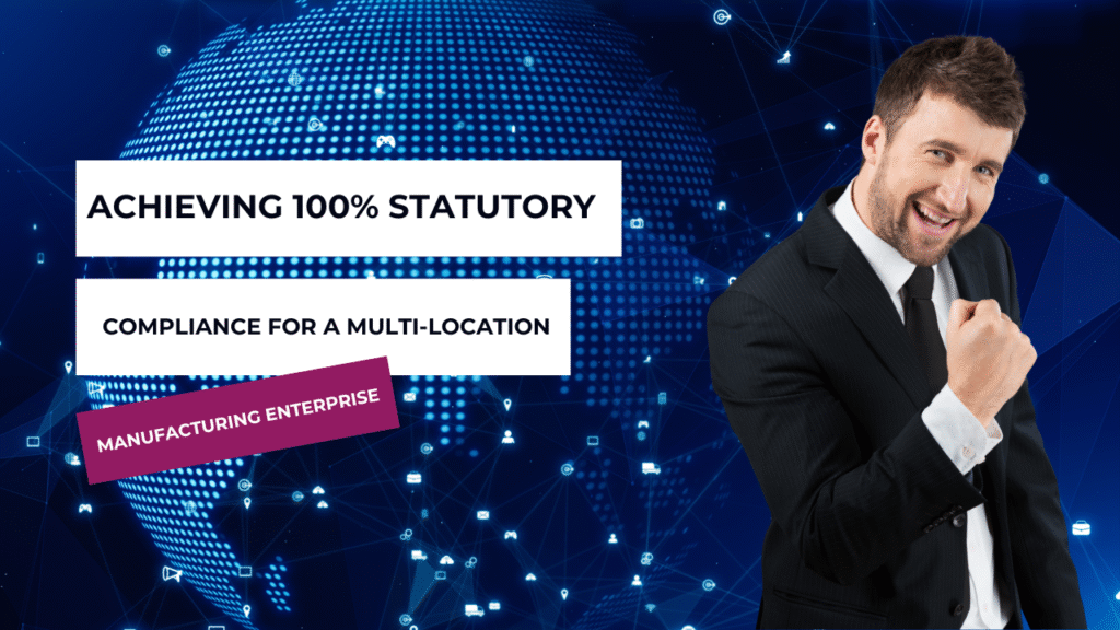 Achieving 100% Statutory Compliance for a Multi-Location Manufacturing Enterprise